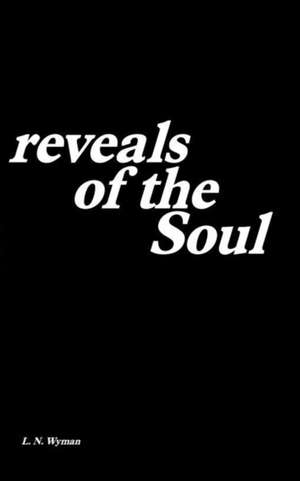 Reveals of the Soul: A collection of poetry and prose de L. N. Wyman