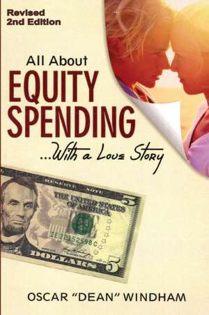 "All About Equity Spending... With a Love Story" de Oscar Dean Windham