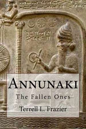 Annunaki: The Fallen Ones de Terrell L. Frazier