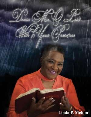 DOUSE ME O LORD WITH YOUR PRESENCE de Linda P. Melton