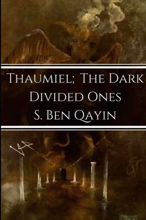 Thaumiel; The Dark Divided Ones de S. Ben Qayin