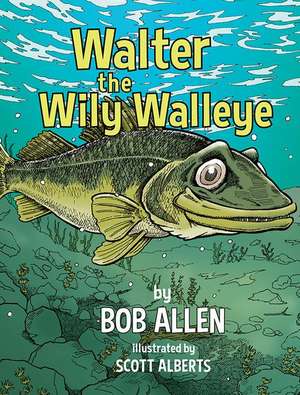 Walter the Wily Walleye de Bob Allen