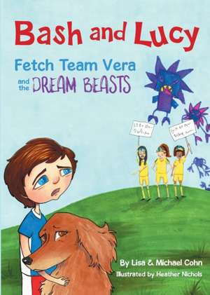 Bash and Lucy Fetch Team Vera and the Dream Beasts de Lisa Cohn