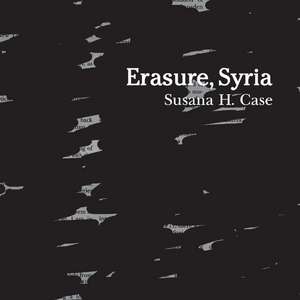 Erasure, Syria de Susana H. Case