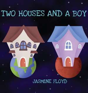 Two Houses and a Boy de Jasmine Floyd