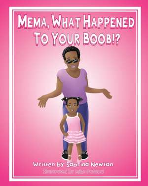 MEMA WHAT HAPPENED TO YOUR BOOB!? de Sabrina Renee Newton