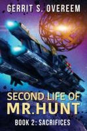 Second Life of Mr. Hunt: Book 2: Sacrifices de Gerrit S. Overeem