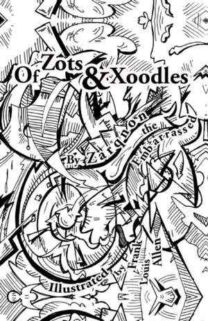 Of Zots and Xoodles: Theodil Creates a Universe de Zarqnon the Embarrassed