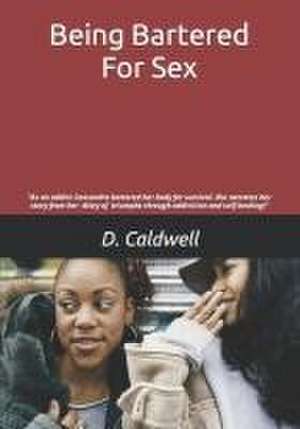 Being Bartered For Sex de D. Caldwell