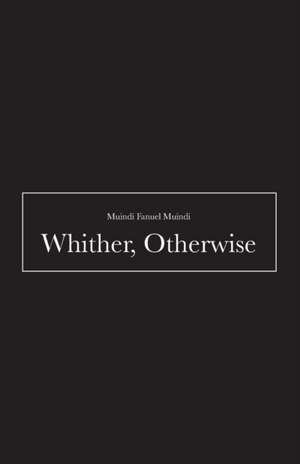 Whither, Otherwise de Muindi Fanuel Muindi