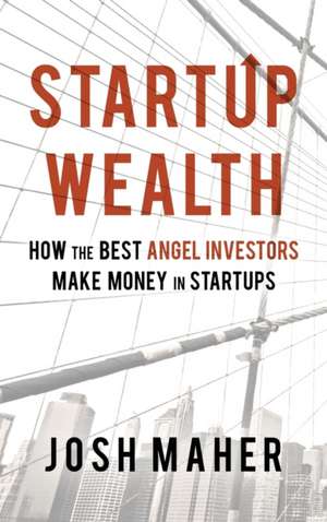 Startup Wealth de Josh Maher