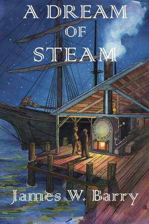 A Dream of Steam de James W Barry