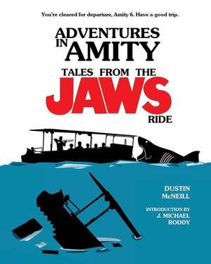 Adventures in Amity: Tales From The Jaws Ride de Dustin McNeill