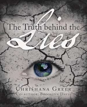 The Truth Behind The Lies de Chrishana M Greer