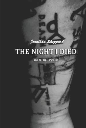 The Night I Died and Other Poems de Jonathan Sheppard