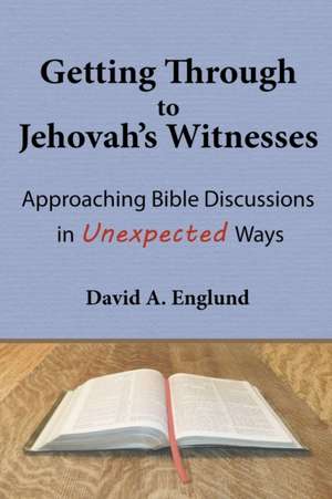 Getting Through to Jehovah's Witnesses de David A Englund