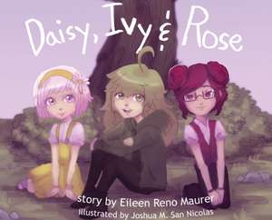 Daisy, Ivy & Rose de Eileen Reno Maurer