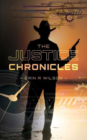 The Justice Chronicles de Erin Wilson