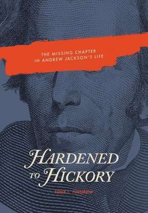 Hardened to Hickory de Tony L Turnbow