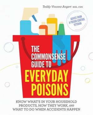 The Commonsense Guide to Everyday Poisons de Teddy Vincent Angert