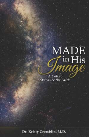 Made in His Image: A Call to Advance the Faith de Lynn Ferguson