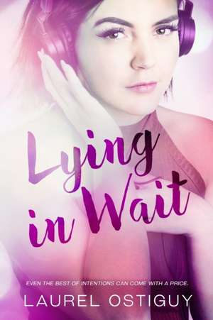 Lying in Wait: Even the best of intentions can come with a price de Laurel Ostiguy