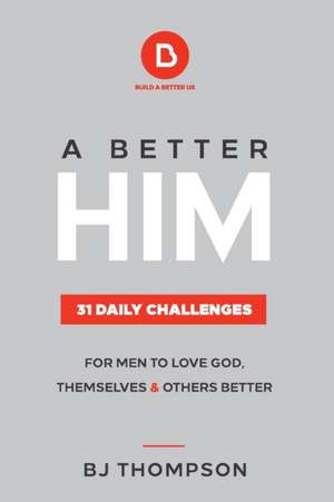 A Better Him de Bj Thompson