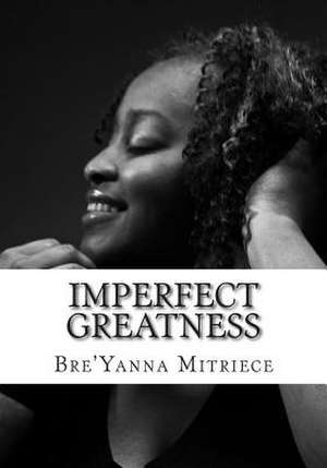 Imperfect Greatness de Bree Mitriece Parker