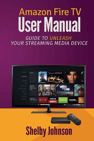 Amazon Fire TV User Manual de Shelby Johnson