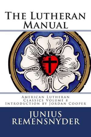 The Lutheran Manual de Junius Benjamin Remensnyder