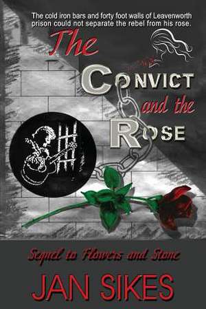 The Convict and the Rose de Jan Sikes