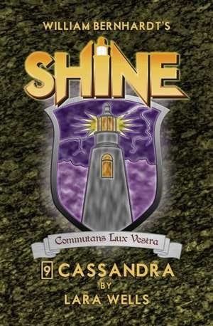 Cassandra: (Shine 9) de Lara Wells