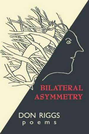 Bilateral Asymmetry: Inspiration to the Divas Who Are Young, Fabulous & Dealing with the Effects of Breast Cancer de Don Riggs