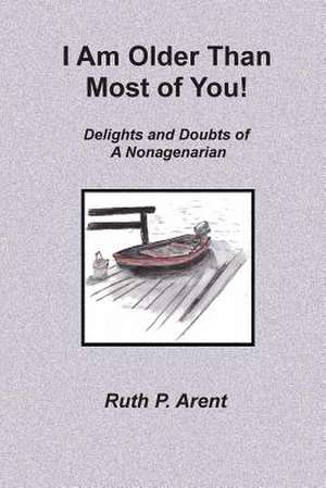 I Am Older Than Most of You! de Ruth P. Arent