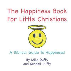 The Happiness Book for Little Christians de Mike Duffy