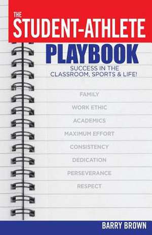 The Student-Athlete Playbook de Barry Brown