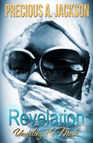 Revelation - Unveiling the Mask de Precious a. Jackson