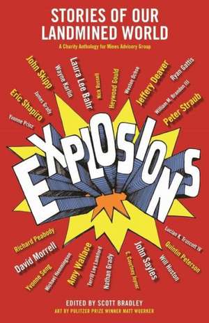 Explosions: Stories of Our Landmined World de Scott Bradley