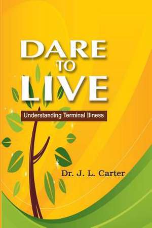 Dare to Live de Dr J. L. Carter