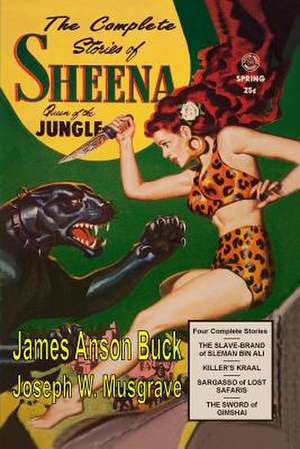 The Complete Stories of Sheena Queen of the Jungle de James Anson Buck