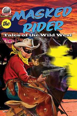 Masked Rider: Tales of the Wild West Volume 2 de Roman Leary