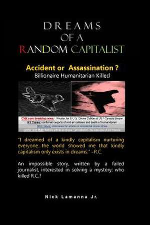 Dreams of a Random Capitalist de MR Nick M. Lamanna Jr