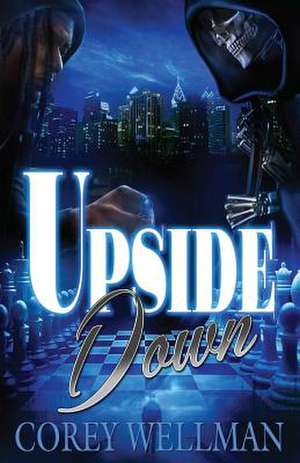 Upside Down de Corey D. Wellman