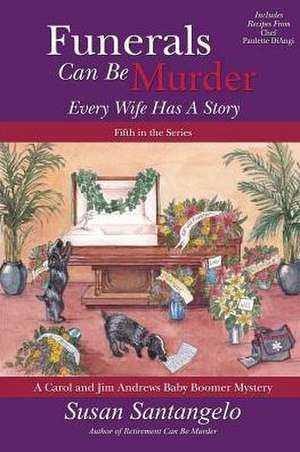 Funerals Can Be Murder: Every Wife Has a Story de Susan Santangelo