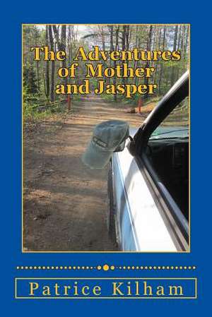 The Adventures of Mother and Jasper de Patrice M. Kilham