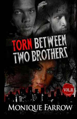 Torn Between Two Brothers Volume II de Monique Farrow