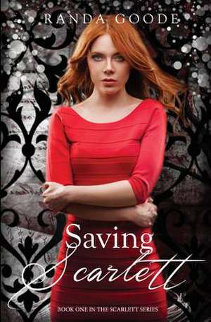 Saving Scarlett de Randa Goode