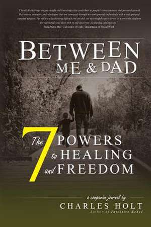 The 7 Powers to Healing and Freedom de MR Charles Holt