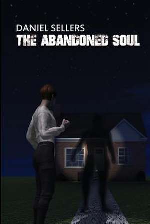 The Abandoned Soul: A Childhood on Fox Street in the Bronx in the Early Twentieth Century de Daniel Sellers