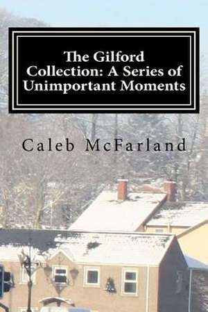 The Gilford Collection de Caleb D. McFarland